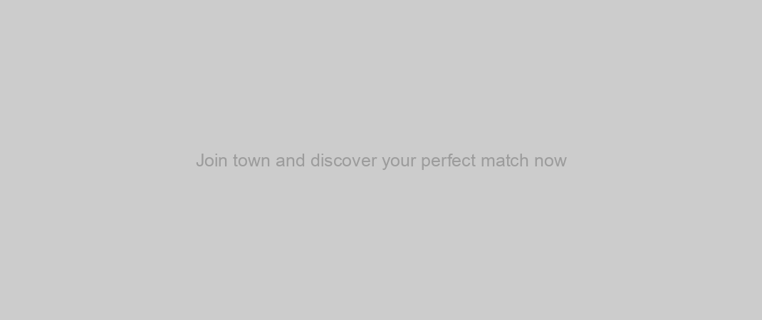 Join town and discover your perfect match now